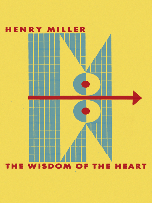 Title details for The Wisdom of the Heart by Henry Miller - Available